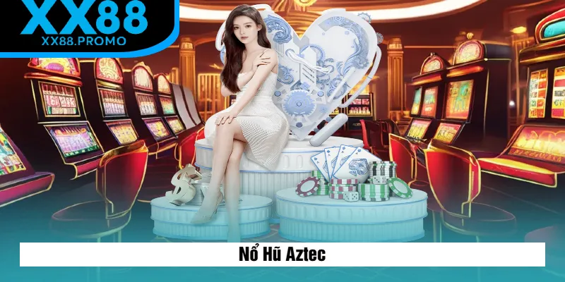 Nổ Hũ Aztec